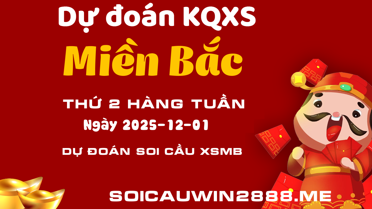 Chốt soi cầu XSMB 01/12 - Dự đoán MB chính xác 100 01/12/2025 Thứ 2