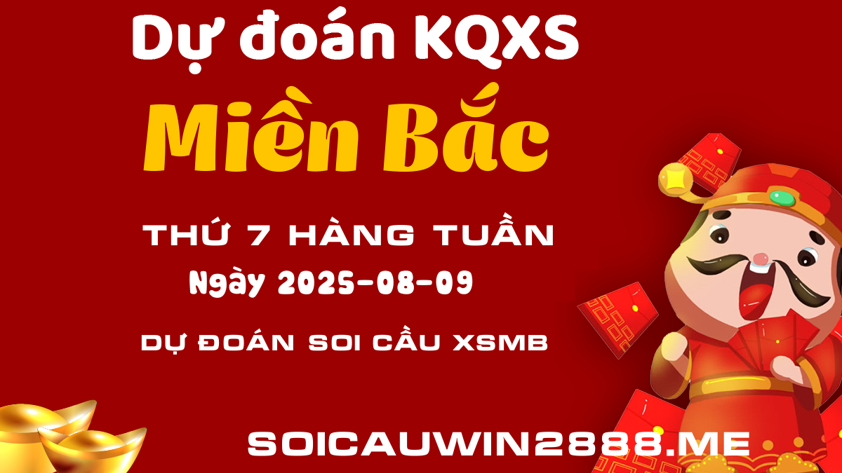 Dự Đoán XSMB 09/08/2025 – Soi Cầu Xổ Số Miền Bắc Thứ 7