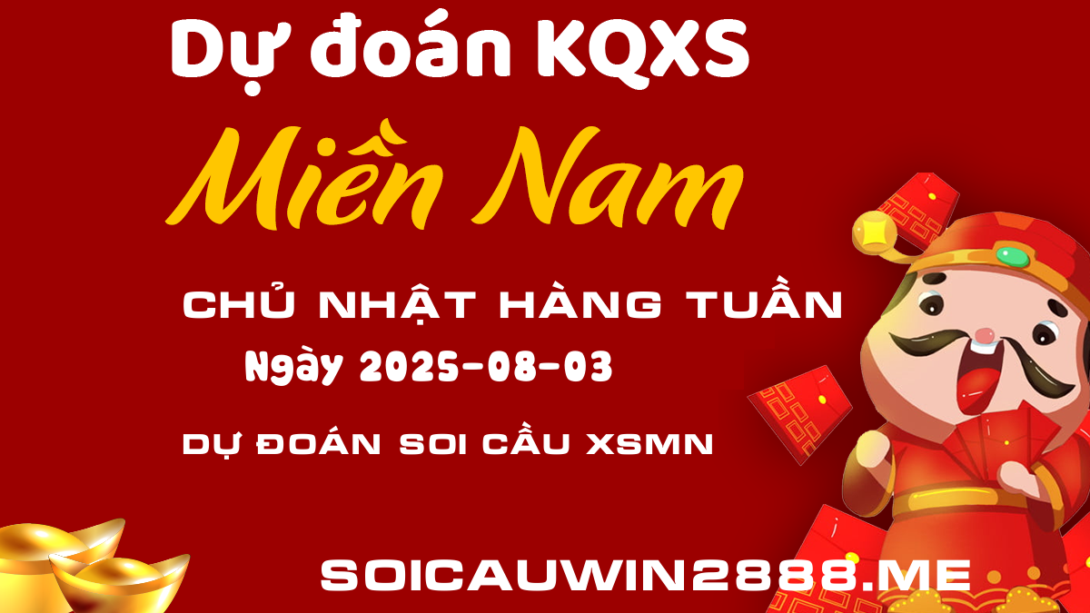 Soi cầu XSMN 03/08/2025 đánh là thắng - Dự đoán xổ số Miền Nam Win 2888 Chủ nhật