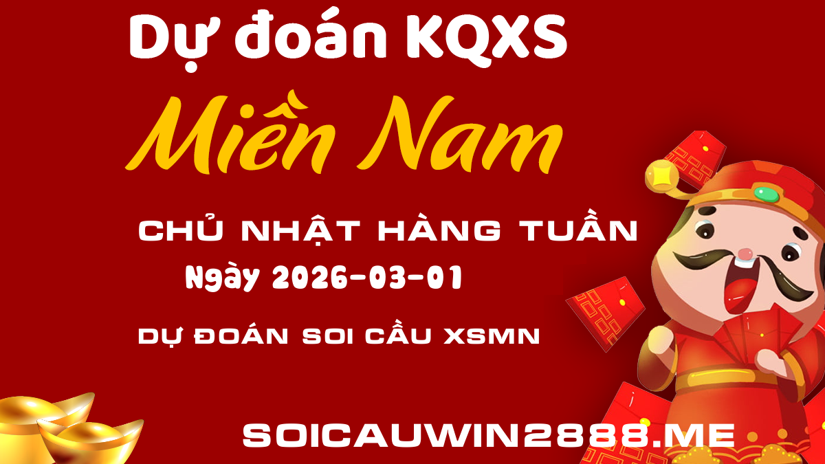Soi cầu dự đoán XSMN chính xác 100 vip hôm nay 01/03/2026 Chủ nhật