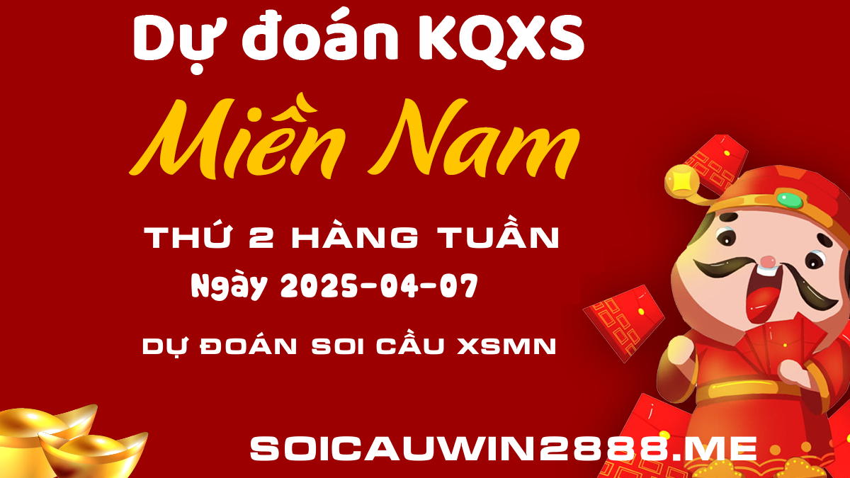 Chốt soi cầu XSMN 07/04/2025 - Dự đoán MN chính xác 100 07/04