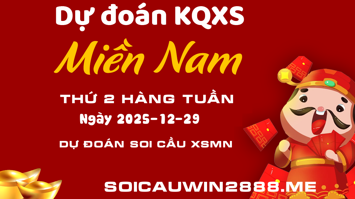 Soi cầu XSMN 29/12/2025 đánh là thắng - Dự đoán xổ số Miền Nam Win 2888 Thứ 2