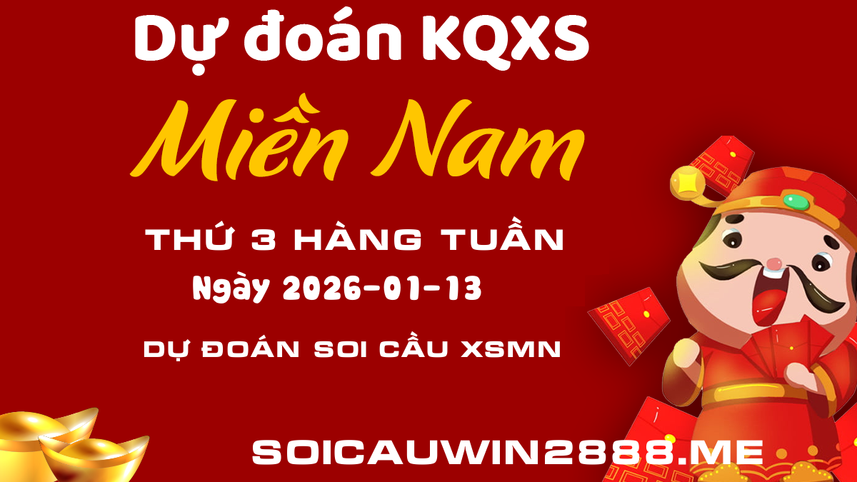 Soi cầu XSMN 13/01/2026 đánh là thắng - Dự đoán xổ số Miền Nam Win 2888 Thứ 3