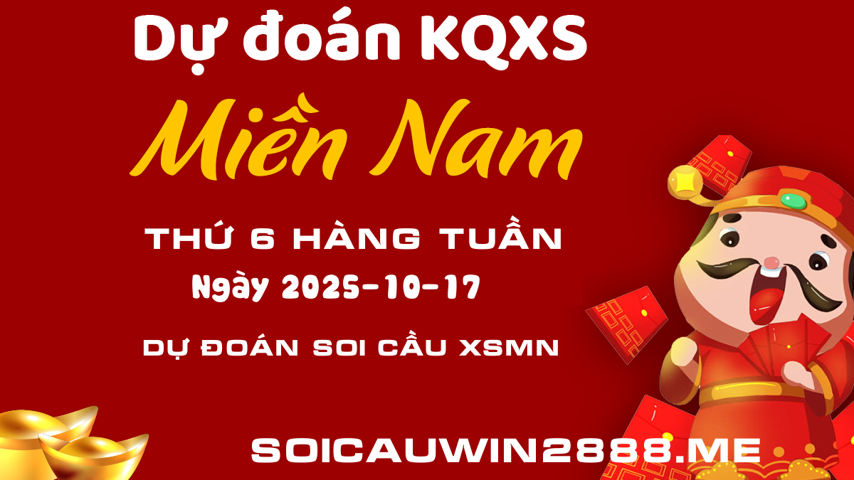 Soi cầu XSMN 17/10/2025 đánh là thắng - Dự đoán xổ số Miền Nam Win 2888 Thứ 6