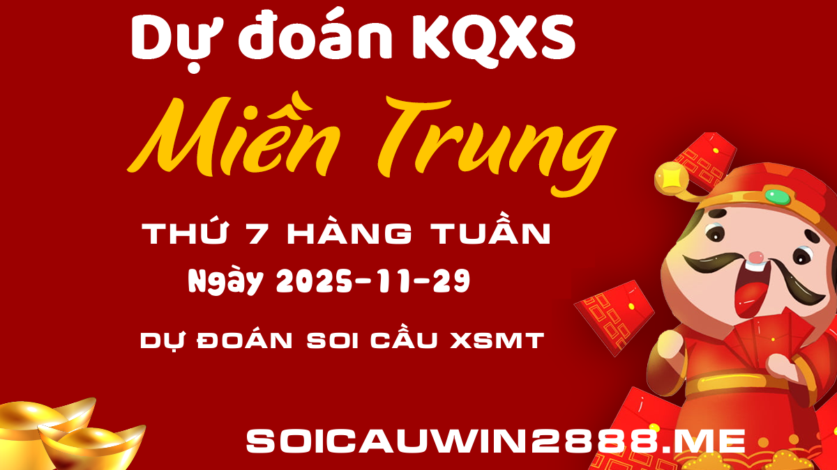 Soi cầu XSMT 29/11/2025 đánh là thắng - Dự đoán xổ số Miền Trung Win 2888 Thứ 7